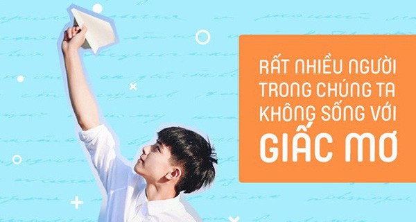Rất nhiều người trong chúng ta không sống với giấc mơ vì còn mải sống trong sợ hãi
