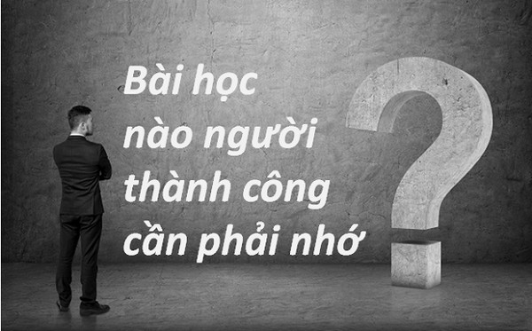 3 bài học quan trọng cho người muốn thành công