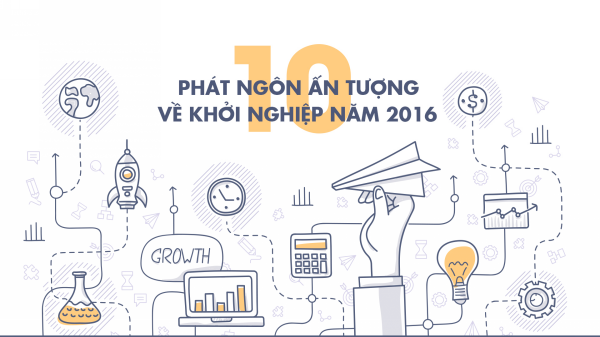 10 phát ngôn ấn tượng về khởi nghiệp 2016