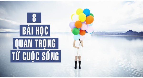8 bài học quý giá giúp chúng ta trưởng thành hơn