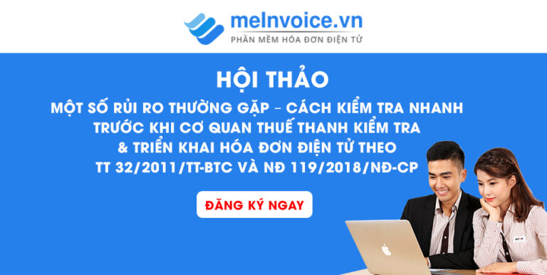 Thư mời hội thảo: Một số rủi ro thường gặp – cách kiểm tra nhanh trước khi cơ quan thuế thanh kiểm tra & triển khai hóa đơn điện tử theo TT 32/2011/TT-BTC VÀ NĐ 119/2018/NĐ-CP